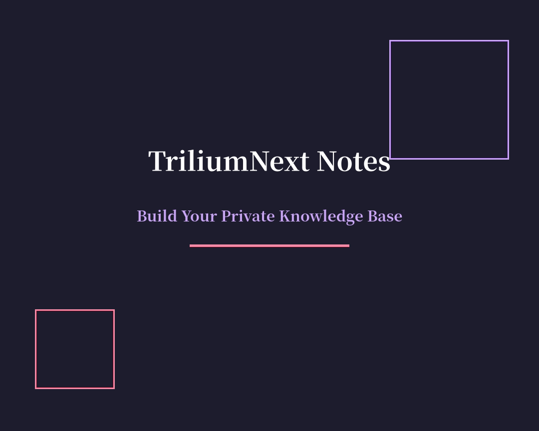 TriliumNext Notes：你的私人知识库，这次真的可以自己掌控